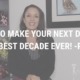 How to Make Your Next Decade Your Best Decade Ever! - Part 1