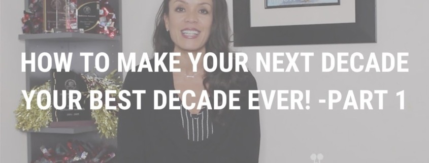 How to Make Your Next Decade Your Best Decade Ever! - Part 1