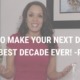 How to Make Your Next Decade Your Best Decade Ever! - Part 2