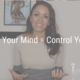 Control Your Mind = Control Your Life